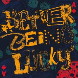 better_being_lucky